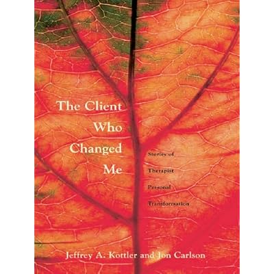 The Client Who Changed Me: Stories of Therapist Personal Transformation