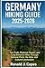 Germany Hiking Guide 2025-2026: Top Trails, Regional Routes, and Long-Distance Hikes Through National Parks, the Alps, and Cultural Landscapes