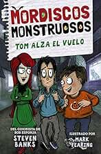 Mordiscos monstruosos 2. Tom alza el vuelo (LITERATURA INFANTIL - Narrativa infantil)