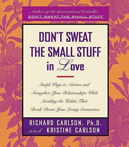 DON'T SWEAT THE SMALL STUFF IN LOVE by Ph.D And Kristine Carlson Carls Richard (1999-08-02)