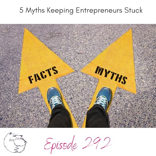 5 Myths Keeping Entrepreneurs Stuck