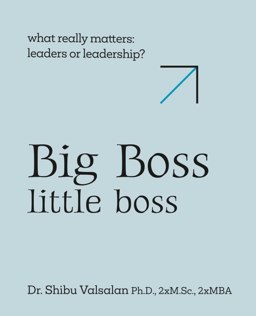 Big Boss Little boss: What Wins - Leaders or Leadership?