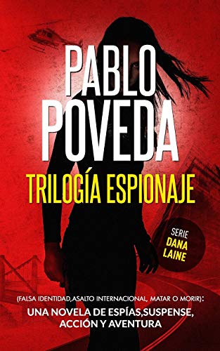 Trilog�a Espionaje (Falsa Identidad, Asalto Internacional, Matar o Morir): Una novela de esp�as, suspense, acci�n y aventura