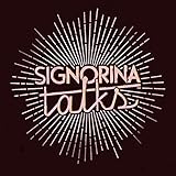  Signorina Talks
