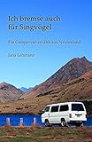  Ich bremse auch für Singvögel: Ein Campervan erzählt aus Neuseeland