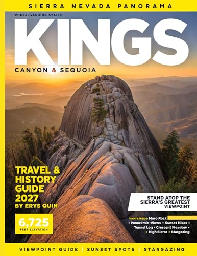 KING CANYON & SEQUOIA NATIONAL PARK 2027(FULL COLOR): Plan Outdoor Adventures with Expert Tips on Hiking, Camping, & Scenic spots Through Canyon trails, ... riverside campsites,& Visitor centers