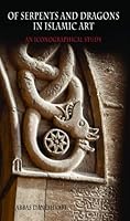 Of Serpents and Dragons in Islamic Art: An Iconograpical Study 1568592647 Book Cover