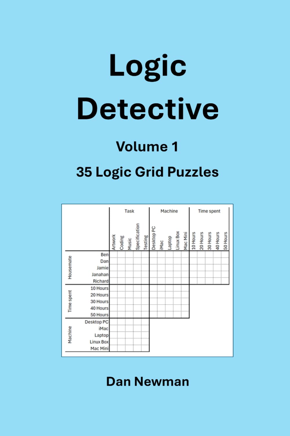 Logic Detective Volume 1: 35 Logic Grid Puzzles for Adults & Teens