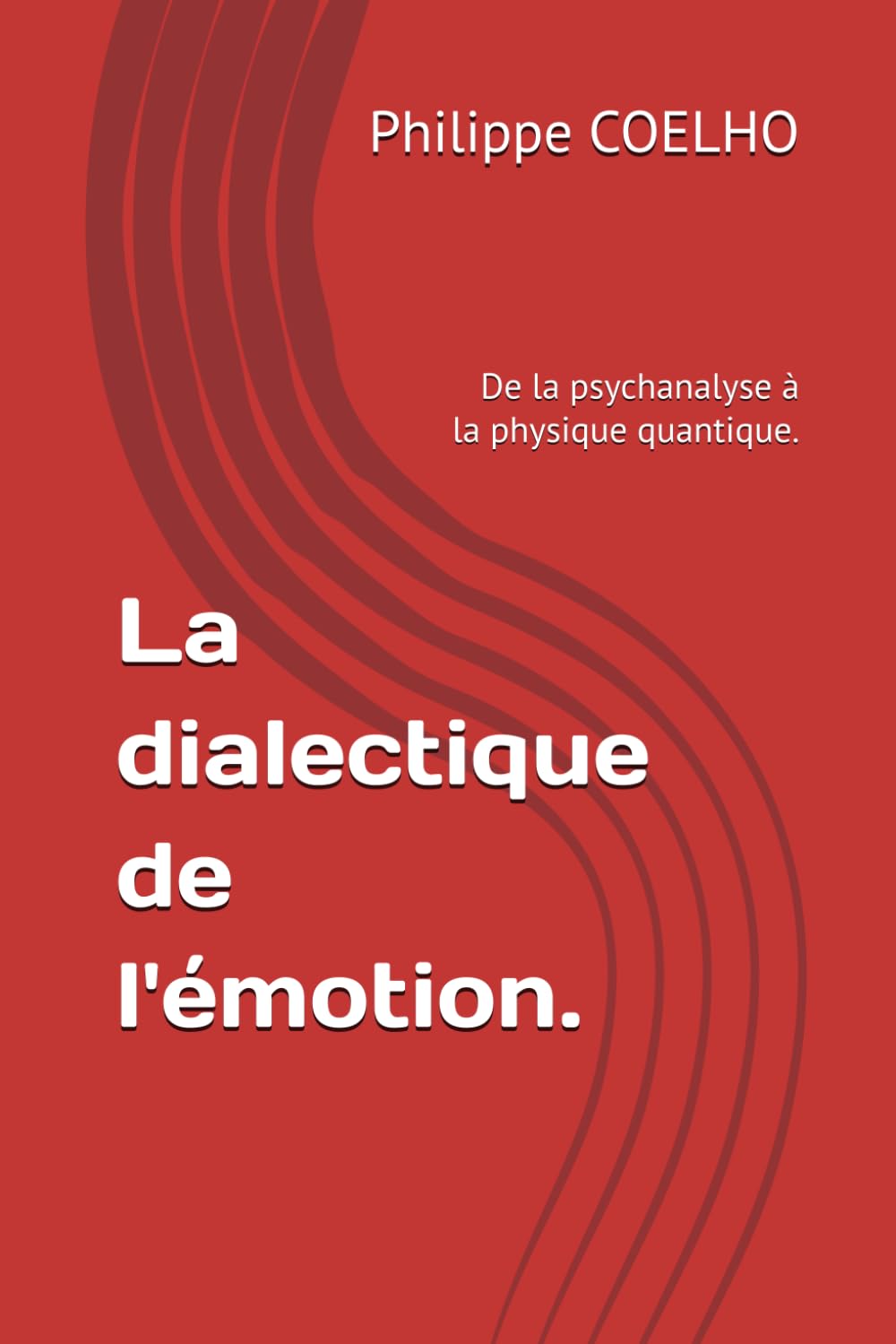 La dialectique de l'émotion.: De la psychanalyse à la physique quantique.