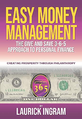 Easy Money Management A Give And Save 3 6 5 Approach To Personal Finance Kindle Edition By Ingram Laurick Politics Social Sciences Kindle Ebooks Amazon Com