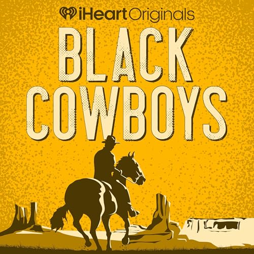 Black Cowboys Podcast By iHeartPodcasts cover art