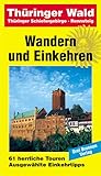  Wandern und Einkehren, Bd.30, Thüringer Wald: Herrliche Wandertouren. Ausgewählte Gasthöfe, Restaurants, Hotels und Pensionen, Anfahrtsstrecken, Parkmöglichkeiten