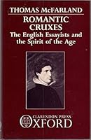 Romantic Cruxes: The English Essayists and the Spirit of the Age 0198128959 Book Cover