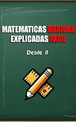 Matematicas Basicas. Explicadas Facil | Desde 0 (Spanish Edition)
