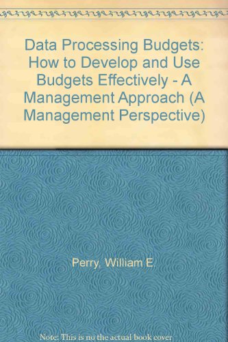 Data Processing Budgets: How to Develop and Use Budgets Effectively - A Management Approach (A Management Perspective) view 2