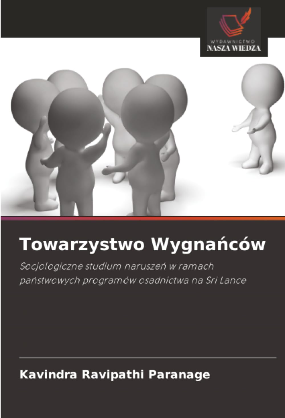 Towarzystwo Wygnańców: Socjologiczne studium narusze¿ w ramach pa¿stwowych programów osadnictwa na Sri Lance