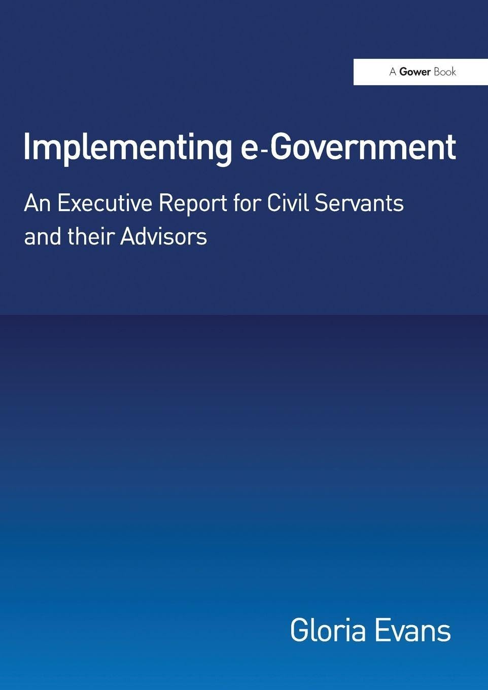 Buy Implementing E-Government: An Executive Report for Civil Servants and Their Advisors — BookShops.in