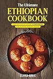 The Ultimate Ethiopian Cookbook: 111 Dishes From Ethiopia To Cook Right Now (World Cuisines) -  Independently published