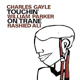  Gayle, Charles / Parker, William / Ali, Rashied: Touchin\' on Trane