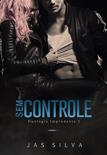 Sem Controle (Duologia Imprudente Livro 2)