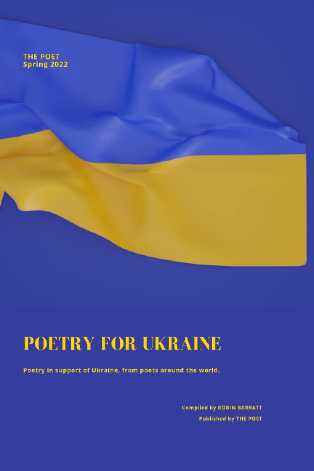 POETRY FOR UKRAINE: Poetry in support of Ukraine, from poets around the world. (THE POET's international anthologies)