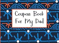 Coupon Book for My Dad : A Blank Coupon Book 1791954588 Book Cover