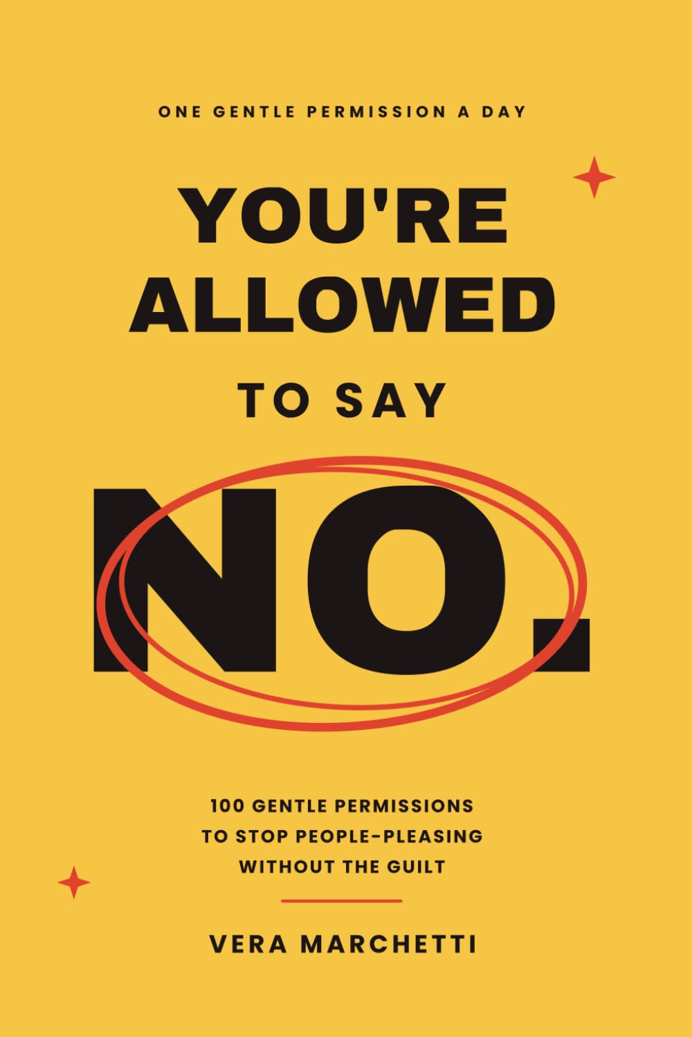 You're allowed to say NO: 100 gentle permissions to stop people-pleasing, set healthy boundaries, and take up space without the guilt