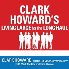 Clark Howard's Living Large for the Long Haul Audiolibro Por Clark Howard, Theo Thimou, Mark Meltzer arte de portada