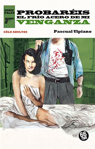 PROBARÉIS EL FRÍO ACERO DE LA VENGANZA: UNA NUEVA AVENTURA DE PALOP: UNA AVENTURA DE PALOP (PULP)