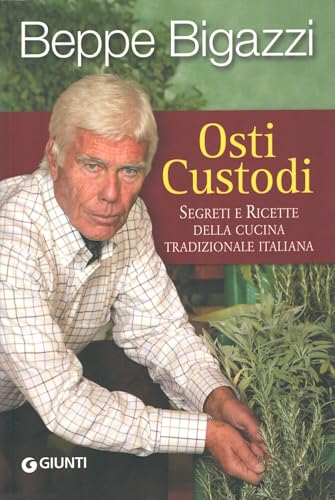 Osti custodi. Segreti e ricette della cucina tradizionale italiana