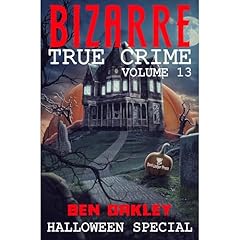 Bizarre True Crime Volume 13 Audiolibro Por Ben Oakley arte de portada