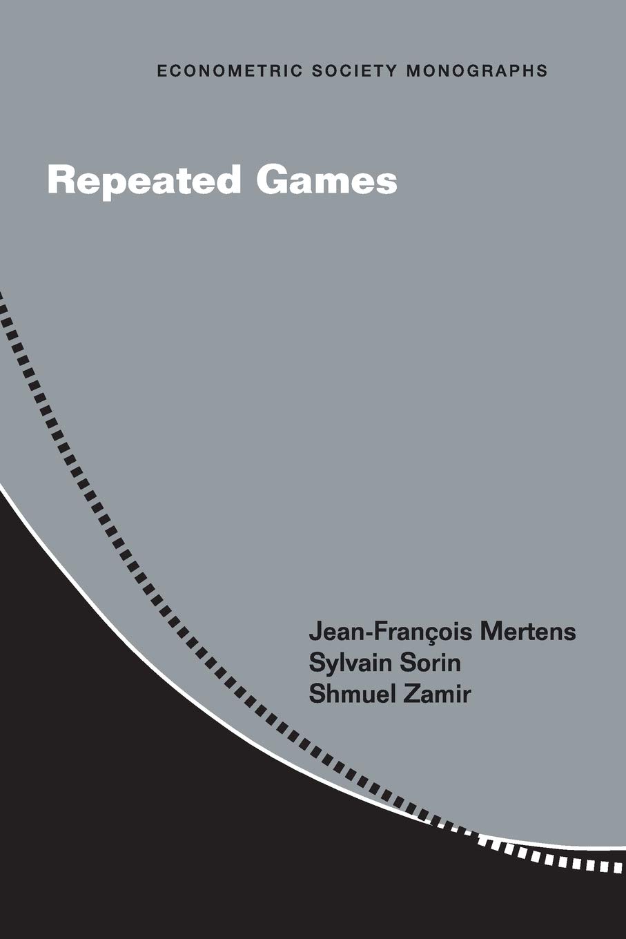 Repeated Games: 55 (Econometric Society Monographs, Series Number 55)