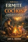 Guide du jeu Ermite et Cochon: Un guide réfléchi du joueur pour le choix, l\'attention et le jeu significatif