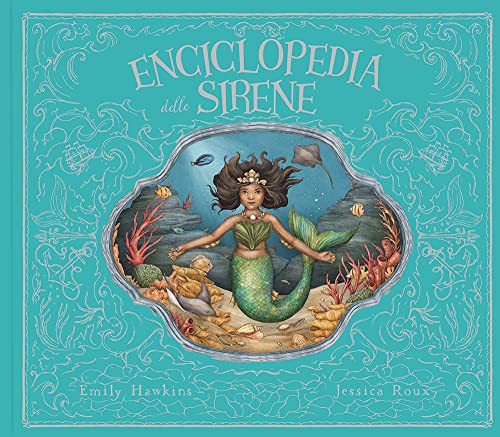 Enciclopedia delle sirene. Ediz. a color