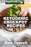  Ketogenic Crockpot Recipes: Over 190+ Ketogenic Recipes, Low Carb Slow Cooker Meals, Dump Dinners Recipes, Quick & Easy Cooking Recipes, Antioxidants & ... Book Book 15) (English Edition)