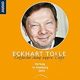 Entdecke deine innere Tiefe: Vortrag in Hamburg 2015 - Eckhart Tolle