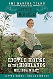 Little House in the Highlands: Martha's Scottish Pioneer Story - A Classic Series Chapter Book for Kids (Ages 8-12) (Little House Prequel)