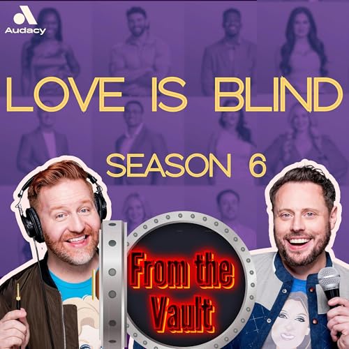 FROM THE VAULT: LOVE IS BLIND 0607 & 0608 Podcast Por  arte de portada