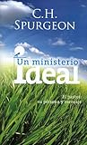 Un Ministerio Ideal: El Pastor: Su Persona y su Mensaje (Spanish Edition)
