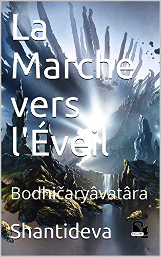 Télécharger La Marche vers l'Éveil: Bodhičaryâvatâra Livre PDF Gratuit