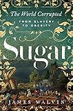 Sugar: The World Corrupted: From Slavery to Obesity