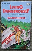 Living Dangerously Stories Of Brave Christians 0862013550 Book Cover