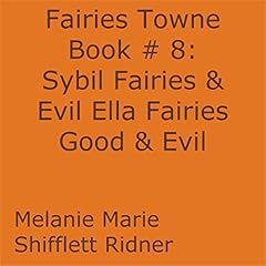 Sybil Fairies & Evil Ella Fairies Good & Evil Audiolibro Por Melanie Marie Shifflett Ridner arte de portada