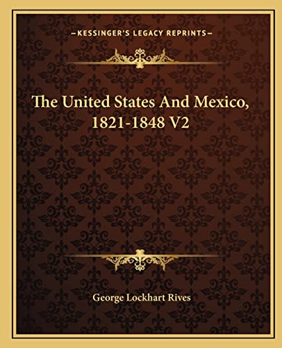 The United States And Mexico, 1821-1848 V2