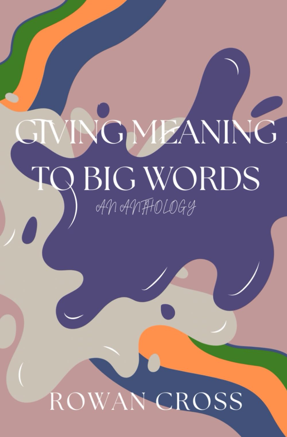 Giving Meaning to Big Words. An Anthology.