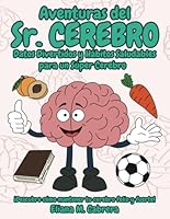 Aventura del Sr. Cerebro: Datos divetidos y hábitos saludables para un super cerebro B0F637RBNL Book Cover