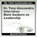 Cover of Dr. Tony Alessandra Interviews Mark Sanborn on Leadership