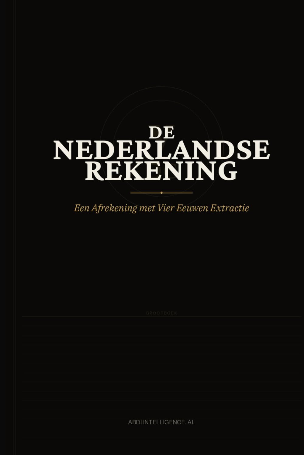 De Nederlandse Rekening: Een Afrekening met Vier Eeuwen Extractie
