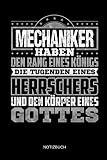 Mechaniker haben den Rang eines Königs - Die Tugenden Eines Herrschers und Körper eines Gottes - Notizbuch: Lustiges Mechaniker Notizbuch mit ... Zubehör & Mechaniker Geschenk Idee.