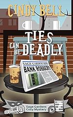 Ties Can Be Deadly (Sage Gardens Cozy Mystery Book 4)